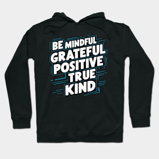 Be Mindful Grateful Positive True Kind Hoodie